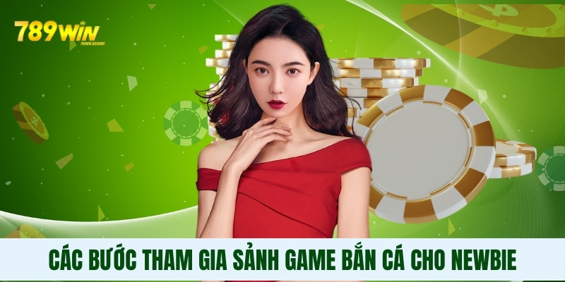 Các bước tham gia sảnh game bắn cá cho newbie Các bước tham gia sảnh game bắn cá cho newbie