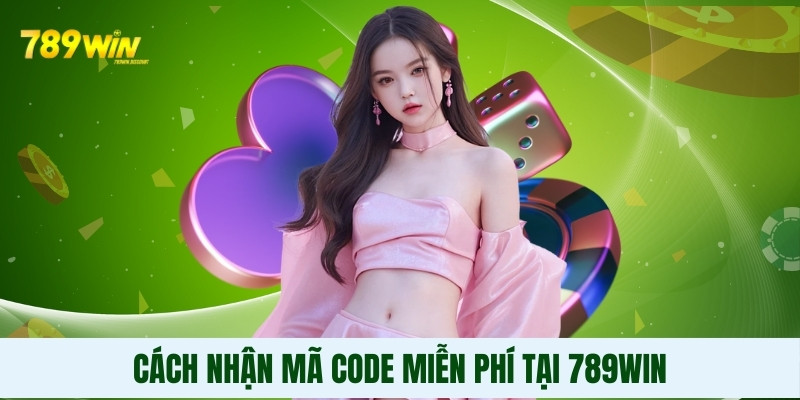 Cách nhận mã code miễn phí tại 789Win Cách nhận mã code miễn phí tại 789Win