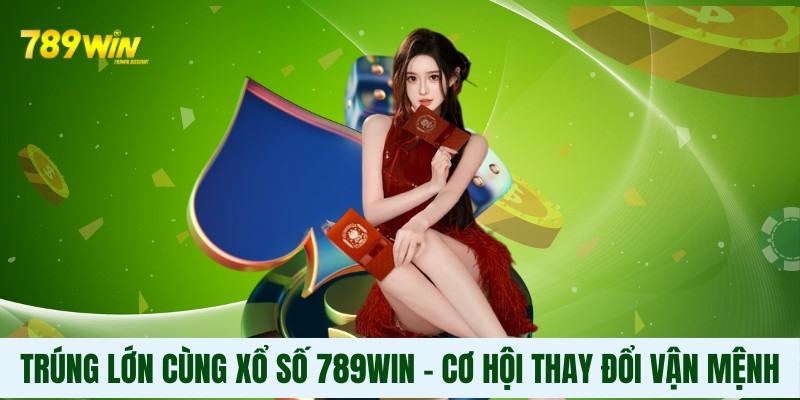 Trúng lớn cùng xổ số 789Win – Cơ hội thay đổi vận mệnh Trúng lớn cùng xổ số 789Win – Cơ hội thay đổi vận mệnh
